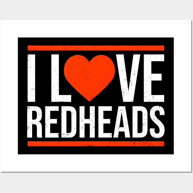 Redhead Quote Shirt | I Love Redheads Gift Wall Art by Gawkclothing